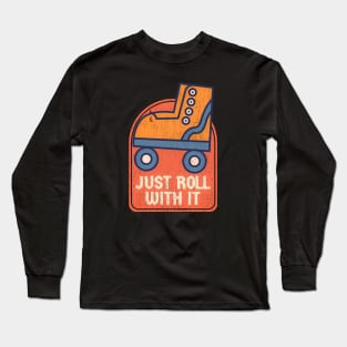 Just Roll With It Skates Long Sleeve T-Shirt